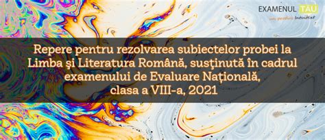 Repere de rezolvare • Subiecte Romana • Evaluare Nationala, .